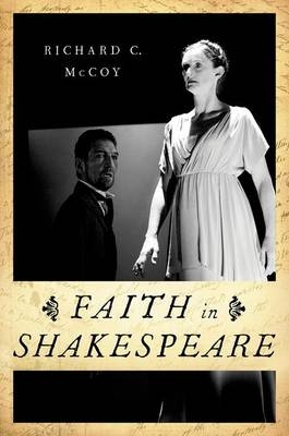Faith in Shakespeare -  Richard C. McCoy