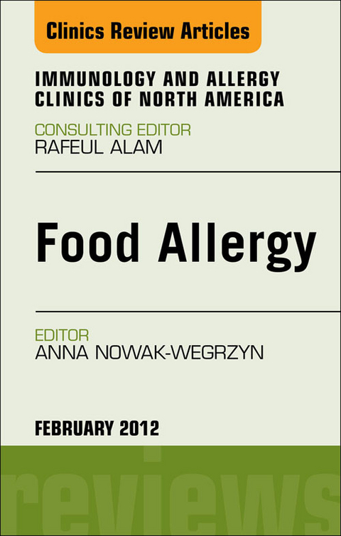 Food Allergy, An Issue of Immunology and Allergy Clinics -  Anna H. Nowak-Wegrzyn