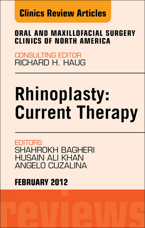 Rhinoplasty: Current Therapy, An Issue of Oral and Maxillofacial Surgery Clinics -  Shahrokh C. Bagheri,  Angela Cuzalina,  Husain Ali Khan