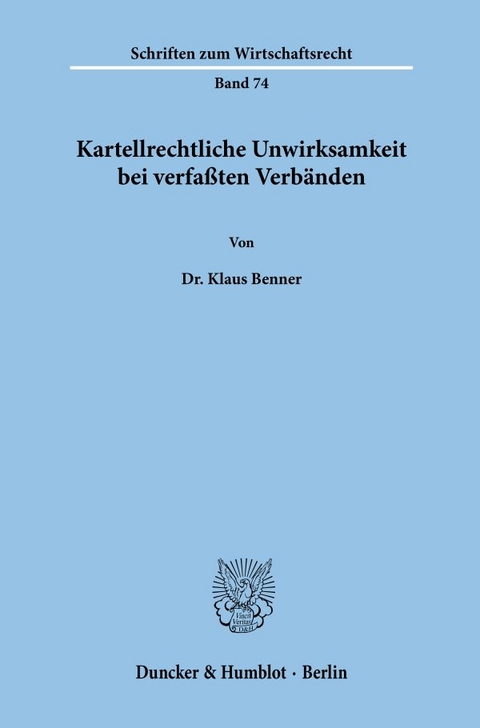 Kartellrechtliche Unwirksamkeit bei verfaßten Verbänden. - Klaus Benner