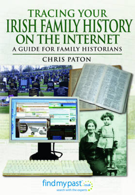 Tracing Your Irish Family History on the Internet -  Chris Paton