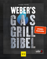 Weber's Gasgrillbibel - Manuel Weyer