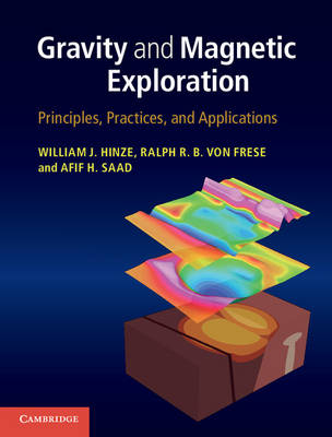 Gravity and Magnetic Exploration -  Ralph R. B. von Frese,  William J. Hinze,  Afif H. Saad