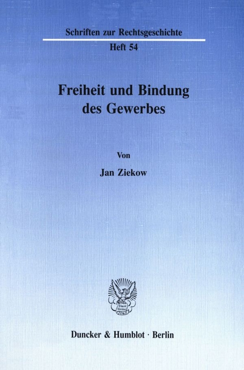 Freiheit und Bindung des Gewerbes. - Jan Ziekow