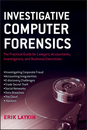 Investigative Computer Forensics -  Erik Laykin