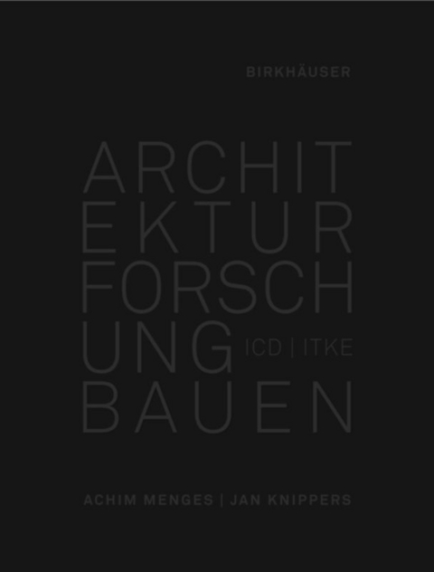 Architektur Forschung Bauen - Achim Menges, Jan Knippers