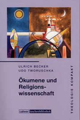 Theologie kompakt: Ökumene und Religionswissenschaft - Ulrich Becker; Udo Tworuschka