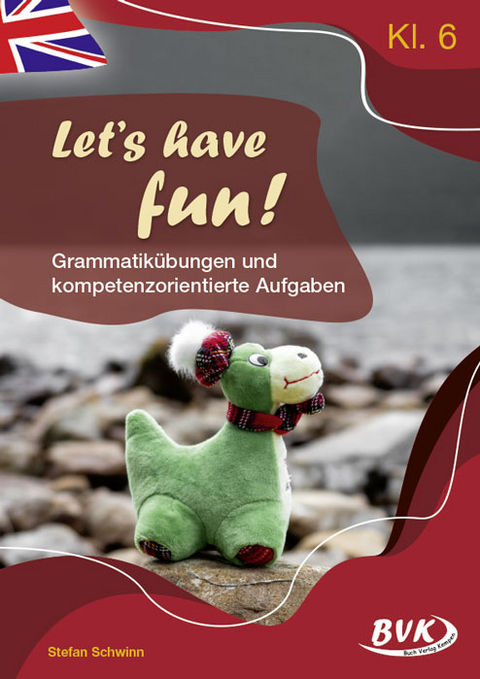 Let's have fun – Grammatikübungen und kompetenzorientierte Aufgaben - Stefan Schwinn