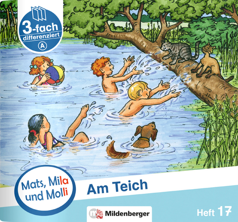 Mats, Mila und Molli – Heft 17: Am Teich – A - Axel Wolber, Gabriele Heinisch