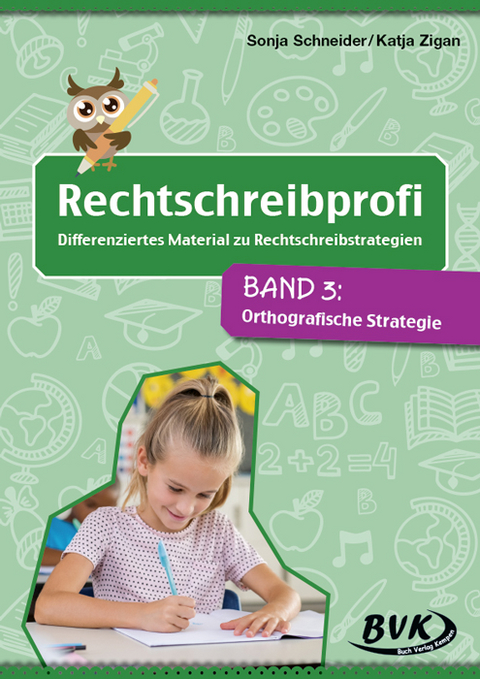 Rechtschreibprofi : differenziertes Material zu Rechtschreibstrategien - Sonja Schneider, Katja Zigan