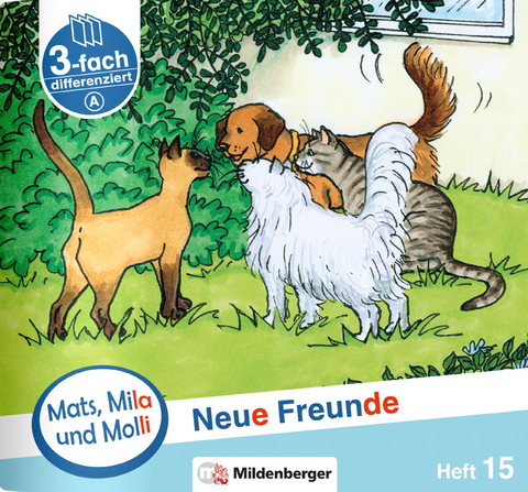 Mats, Mila und Molli – Heft 15: Neue Freunde – A - Axel Wolber, Gabriele Heinisch