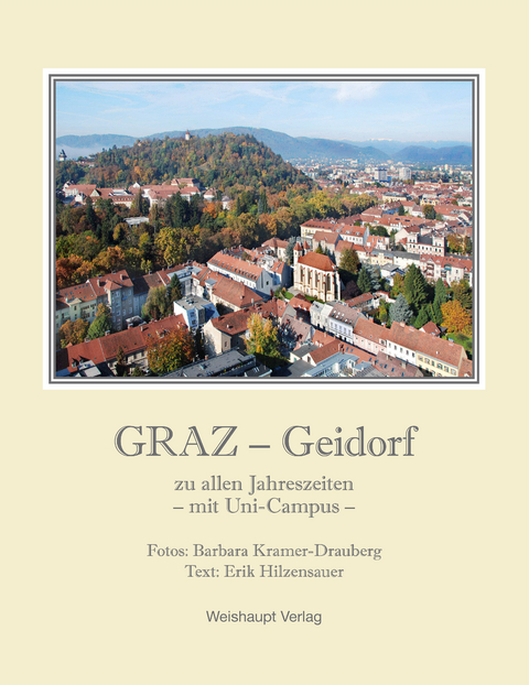 GRAZ – Geidorf zu allen Jahreszeiten - Erik Hilzensauer