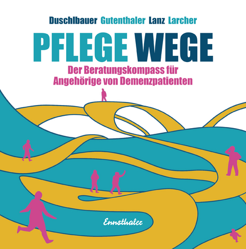 Pflege-Wege - Walter Lanz, Barbara Larcher, Ingrid Gutenthaler, Thomas W. Duschlbauer