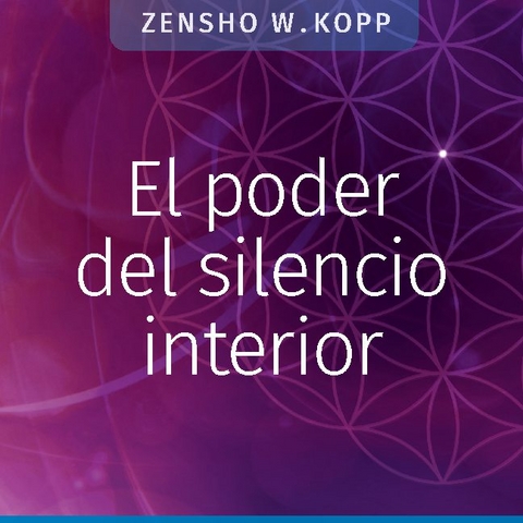 El poder del silencio interior - Zensho W. Kopp