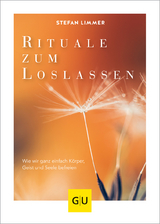 Rituale zum Loslassen - Stefan Limmer