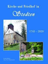 Kirche und Friedhof in Stedten 1745-2020 - Kerstin Richter, Hans-Peter Brachmanski