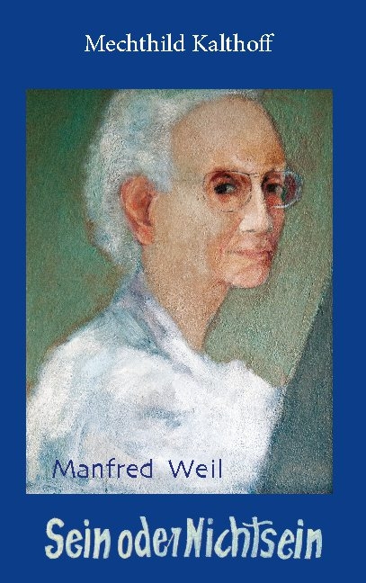 Manfred Weil - Sein oder Nichtsein - Mechthild Kalthoff