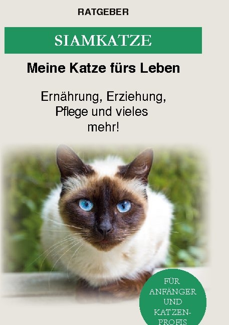 Siam Katze - Meine Katze fürs Leben Ratgeber