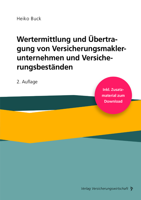 Wertermittlung und Übertragung von Versicherungsmaklerunternehmen und Versicherungsbeständen - Heiko Buck