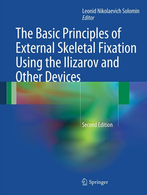 Basic Principles of External Skeletal Fixation Using the Ilizarov and Other Devices - 