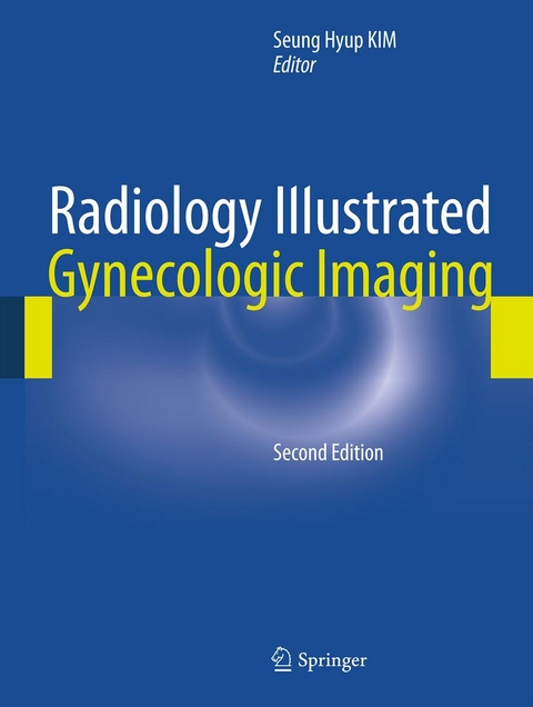 Radiology Illustrated: Gynecologic Imaging - 