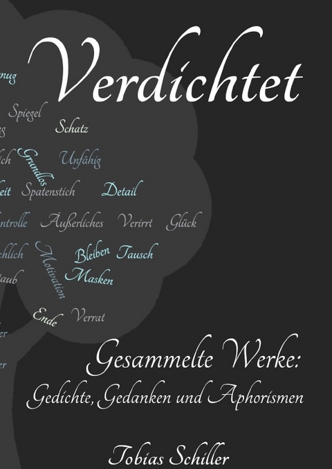 Verdichtet - Gesammelte Werke - Tobias Schiller