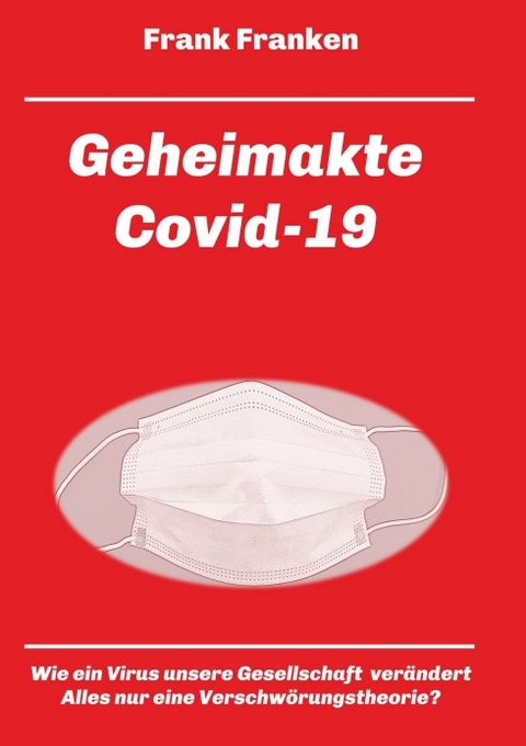 Geheimakte Covid-19 - Frank Franken