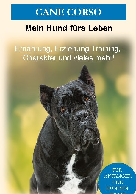 Cane Corso - Mein Hund fürs Leben Ratgeber