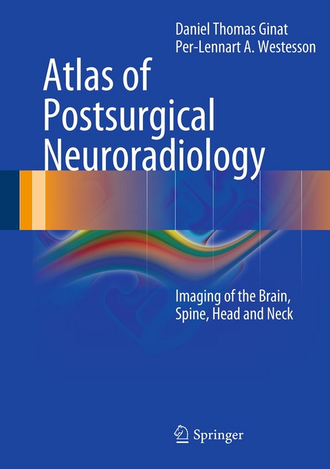 Atlas of Postsurgical Neuroradiology - Daniel Thomas Ginat, Per-Lennart A. Westesson