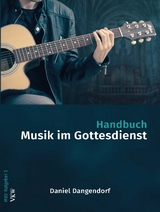 Handbuch: Musik im Gottesdienst - Daniel Dangendorf