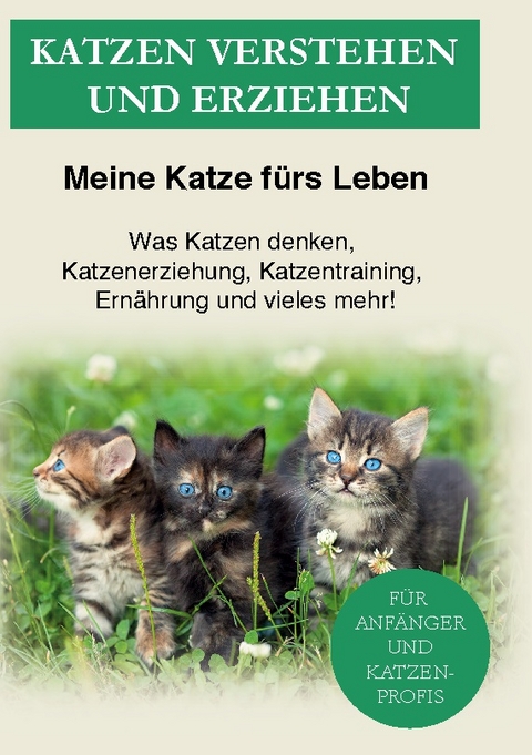 Katzen verstehen und erziehen - Meine Katze fürs Leben Ratgeber