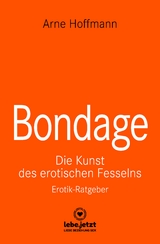 Bondage | Erotischer Ratgeber - Arne Hoffmann