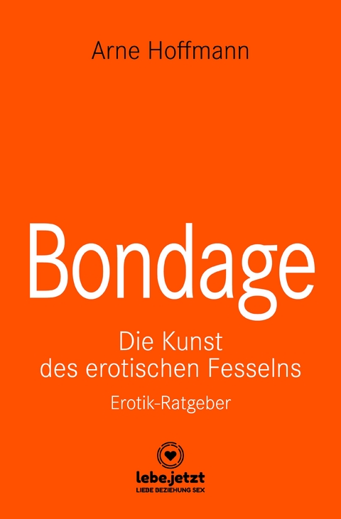 Bondage | Erotischer Ratgeber - Arne Hoffmann