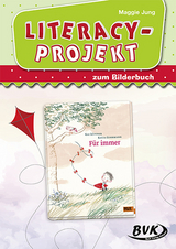 Literacy-Projekt zum Bilderbuch Für immer - Maggie Jung