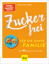 Zuckerfrei für die ganze Familie - Hannah Frey