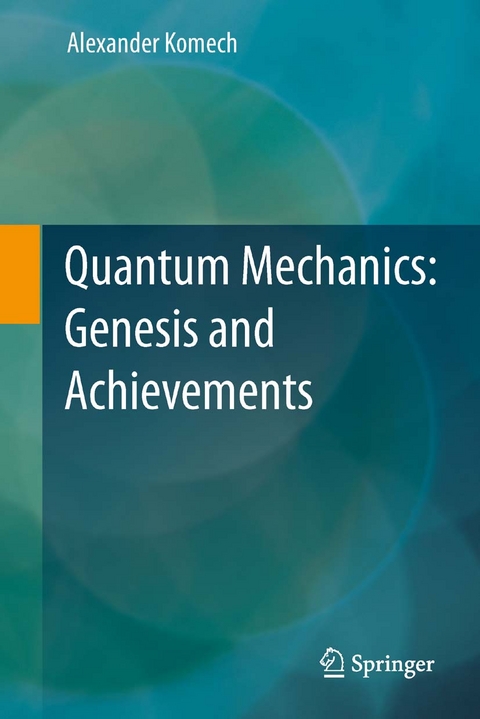 Quantum Mechanics: Genesis and Achievements -  Alexander Komech