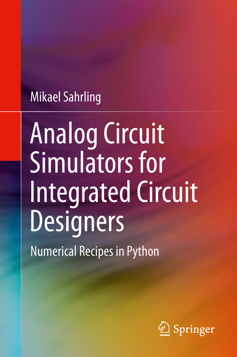 Analog Circuit Simulators for Integrated Circuit Designers - Mikael Sahrling
