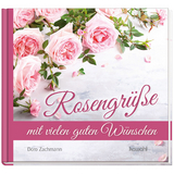 Rosengrüße mit vielen guten Wünschen - Doro Zachmann