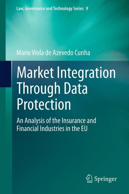 Market Integration Through Data Protection - Mario Viola de Azevedo Cunha