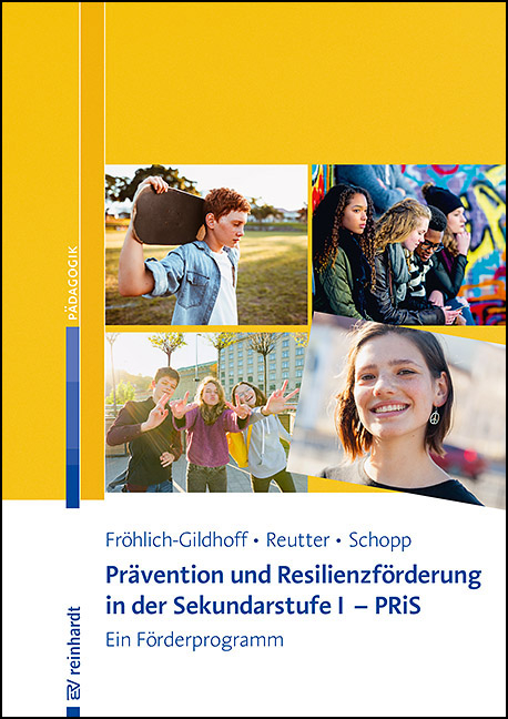 Prävention und Resilienzförderung in der Sekundarstufe I - PRiS - Klaus Fröhlich-Gildhoff, Annegret Reutter, Stefanie Schopp