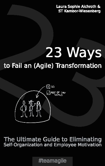 23 Ways to Fail an (Agile) Transformation - Laura Sophie Aichroth, ST Kambor-Wiesenberg