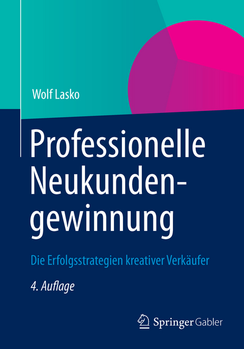 Professionelle Neukundengewinnung -  Wolf W. Lasko