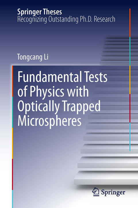 Fundamental Tests of Physics with Optically Trapped Microspheres -  Tongcang Li