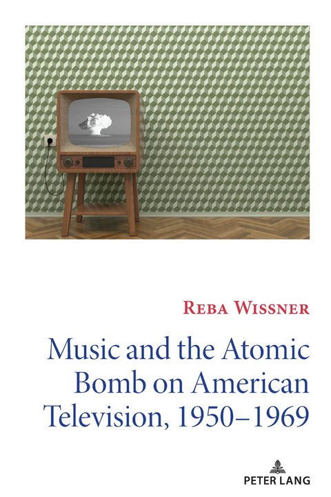 Music and the Atomic Bomb on American Television, 1950-1969 - Reba Wissner