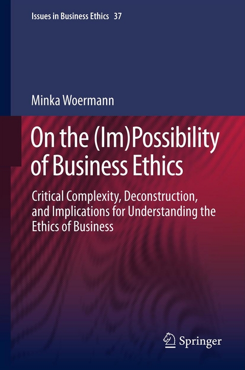 On the (Im)Possibility of Business Ethics - Minka Woermann