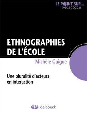 ETHNOGRAPHIES DE L ECOLE -  GUIGUE 1RE ED 2014