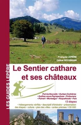 SENTIER CATHARE ET SES CHATEAUX -LE- -  LEPERE FRANCOIS
