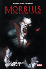 Morbius: Der lebende Vampir - Joseph Keatinge, Dan Slott, Marco Checchetto, Valentine de Landro, Richard Elson, Carlos Rodriguez, Felix Ruiz