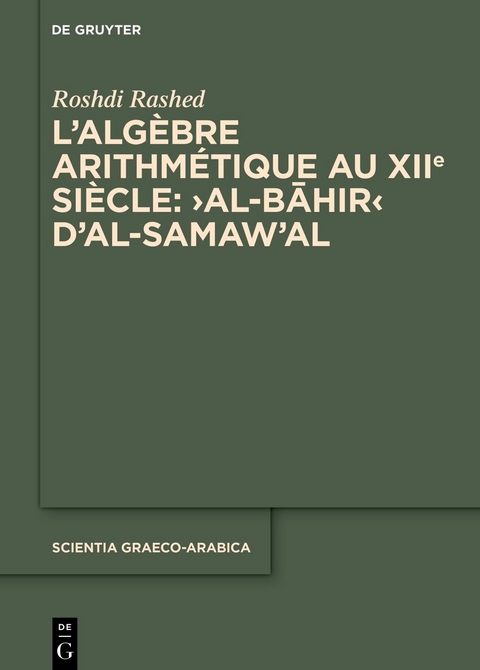 L'algèbre arithmétique au XIIe siècle: ›Al-Bāhir‹ d'al-Samaw'al - Roshdi Rashed