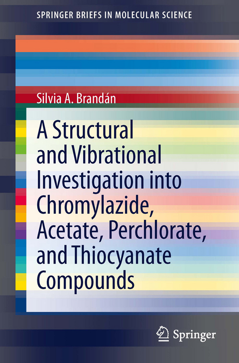 Structural and Vibrational Investigation into Chromylazide, Acetate, Perchlorate, and Thiocyanate Compounds -  Silvia A. Brandan